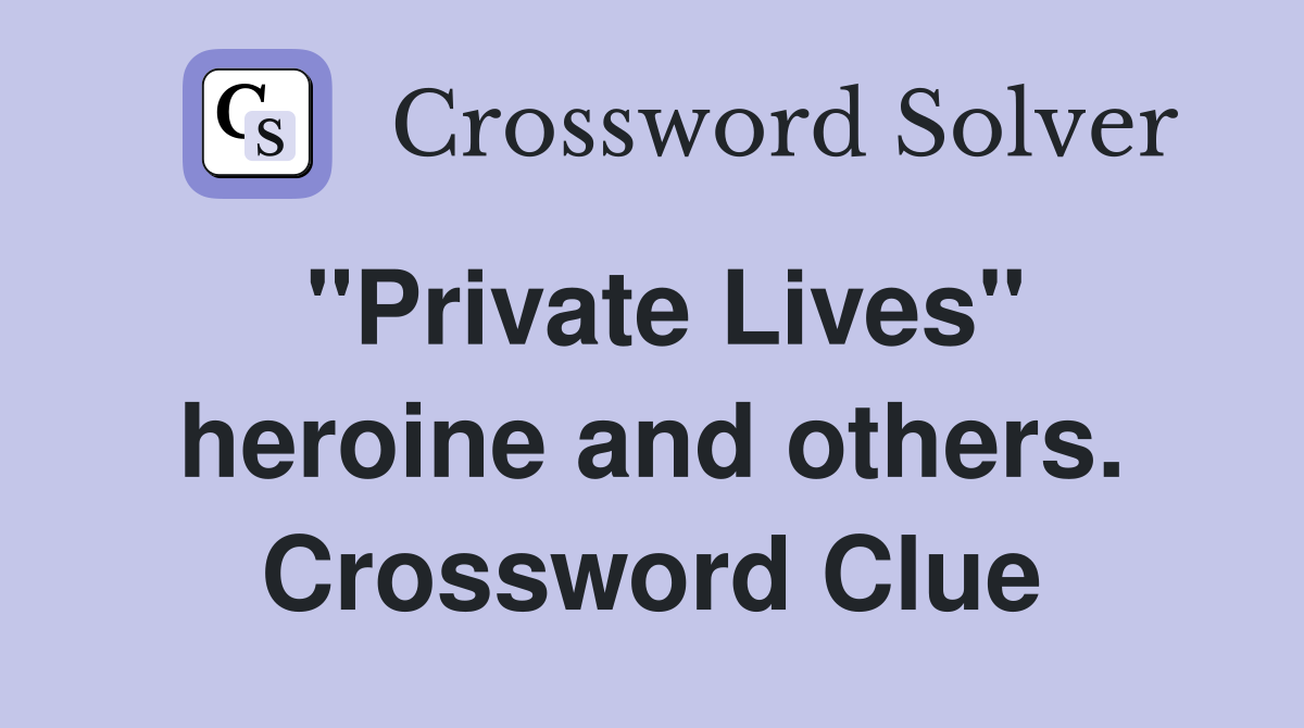 "Private Lives" heroine and others. Crossword Clue