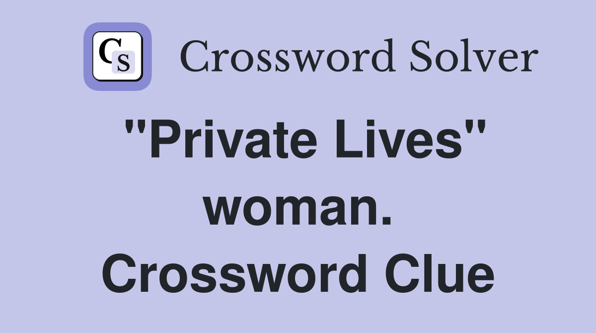 "Private Lives" woman. Crossword Clue