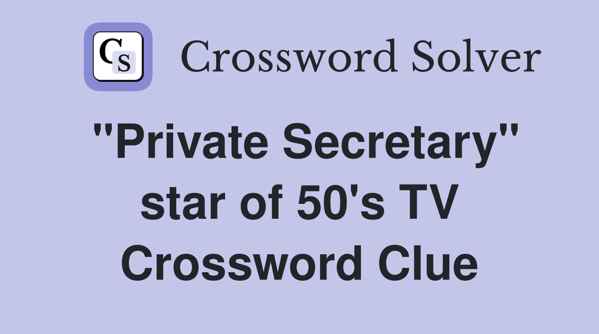 "Private Secretary" star of 50's TV Crossword Clue