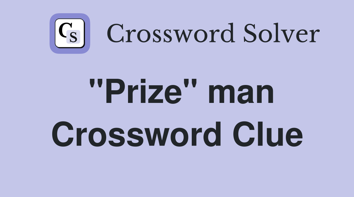 "Prize" man Crossword Clue
