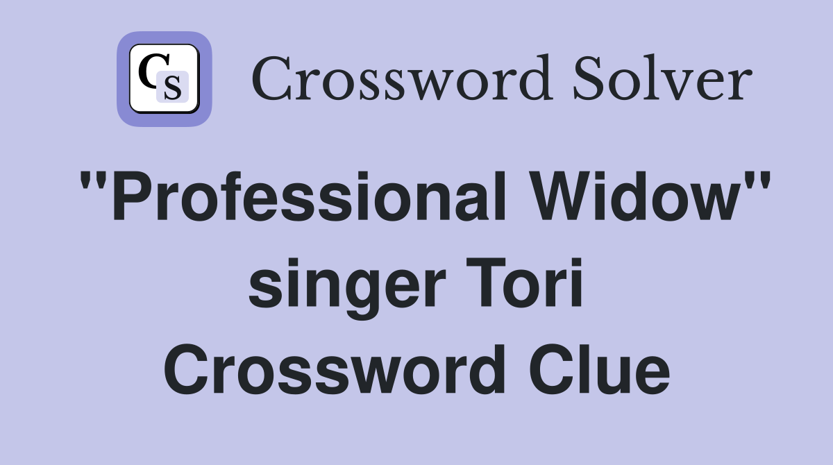 "Professional Widow" singer Tori Crossword Clue
