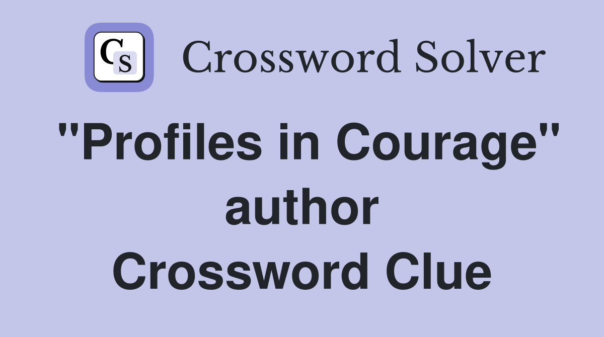 "Profiles in Courage" author Crossword Clue