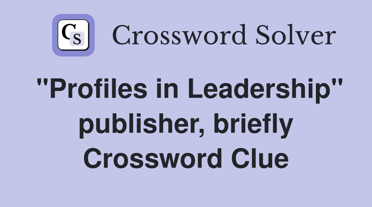 "Profiles in Leadership" publisher, briefly Crossword Clue