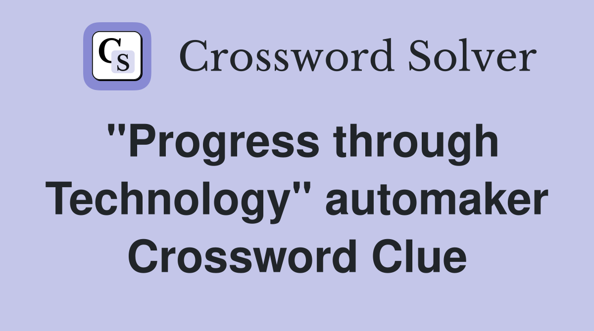 "Progress through Technology" automaker Crossword Clue