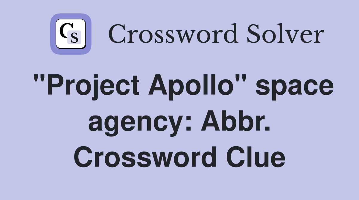 "Project Apollo" space agency: Abbr. Crossword Clue