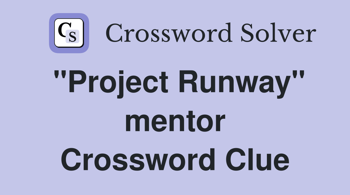 "Project Runway" mentor Crossword Clue