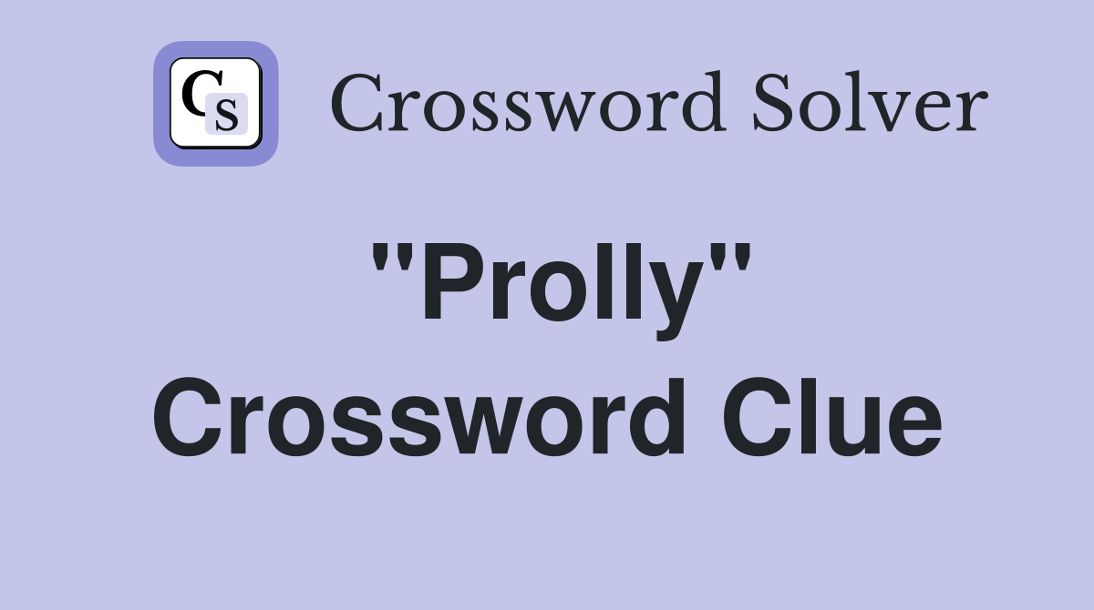 "Prolly" Crossword Clue