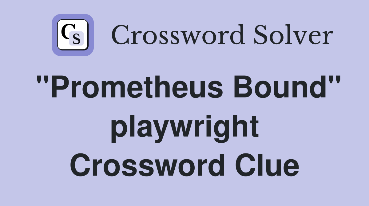 "Prometheus Bound" playwright Crossword Clue