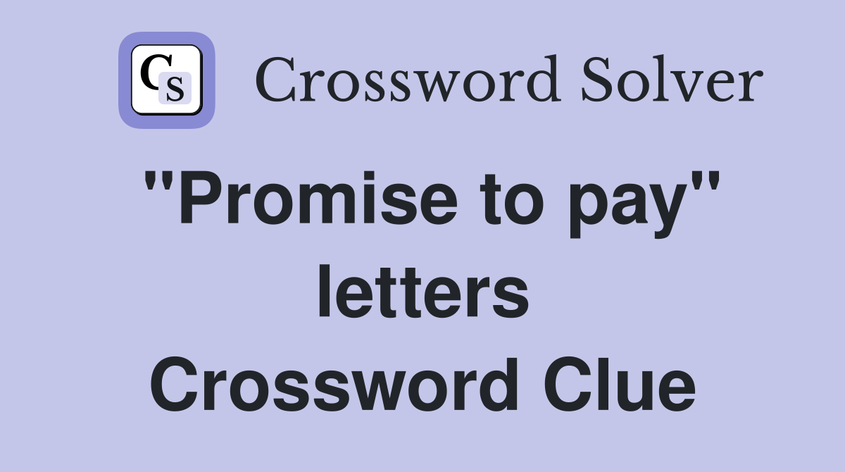 "Promise to pay" letters Crossword Clue