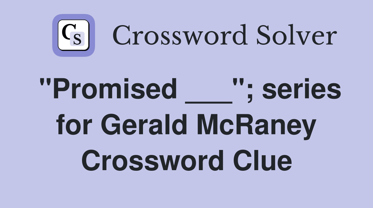 "Promised ___"; series for Gerald McRaney Crossword Clue