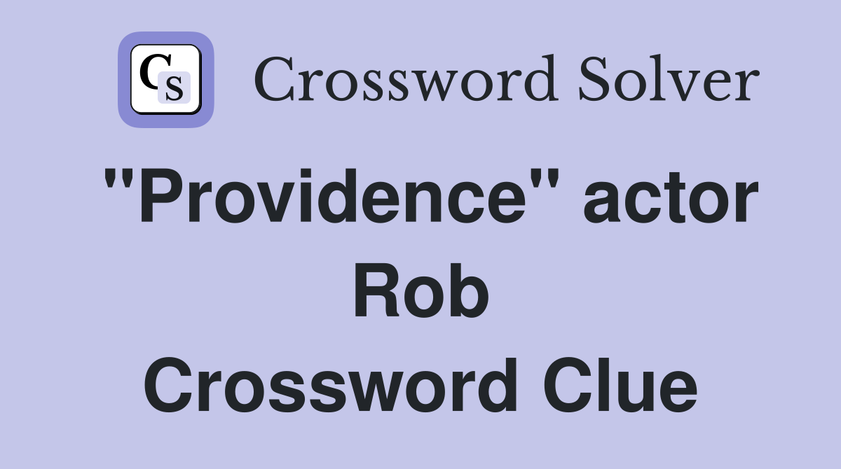 "Providence" actor Rob Crossword Clue