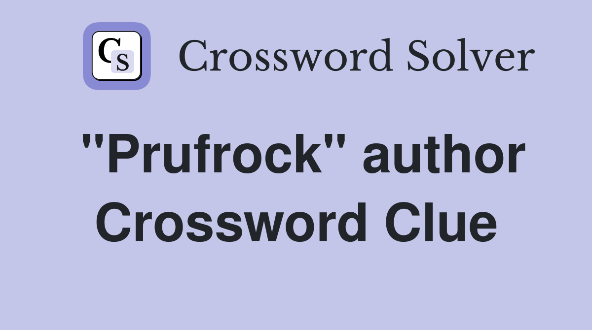 "Prufrock" author Crossword Clue