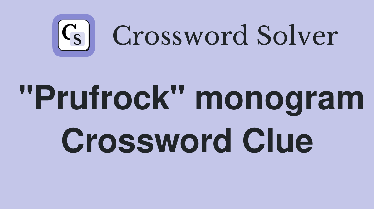 "Prufrock" monogram Crossword Clue