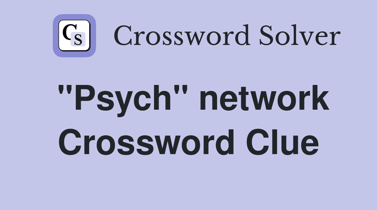 "Psych" network Crossword Clue