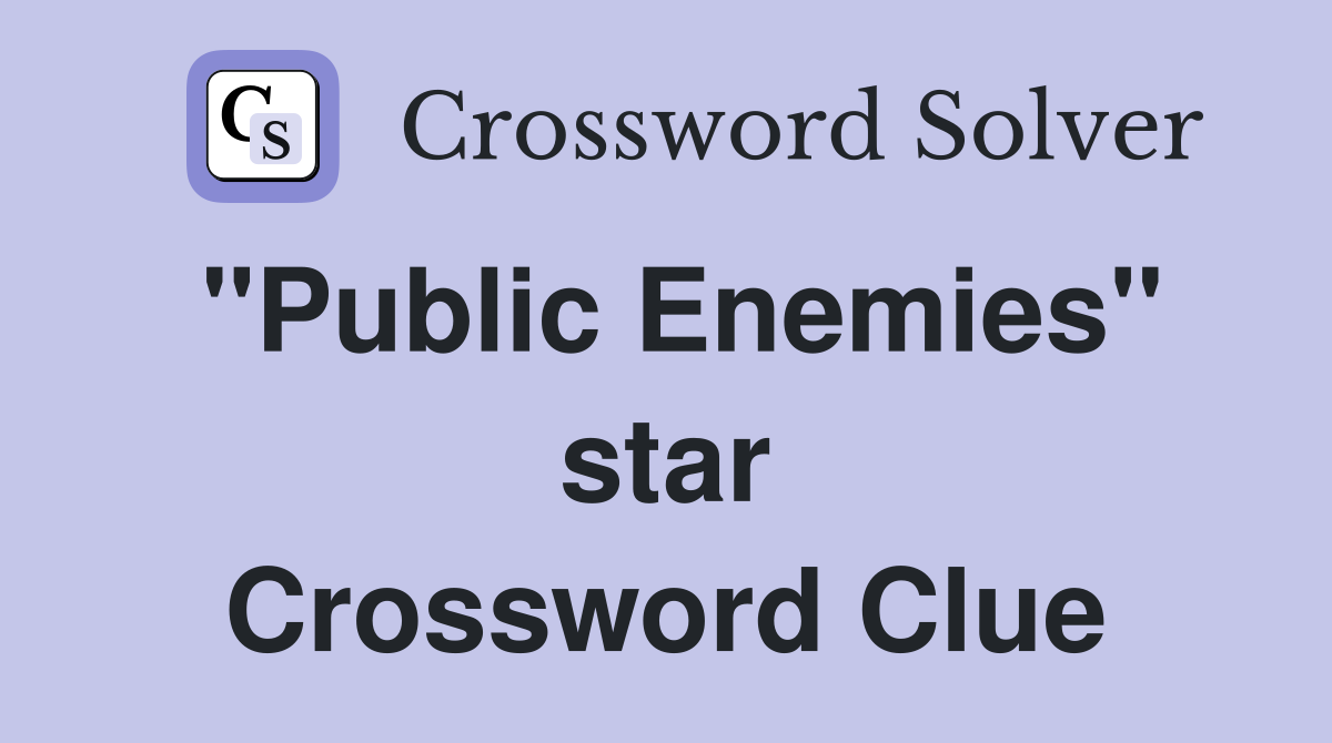 "Public Enemies" star Crossword Clue