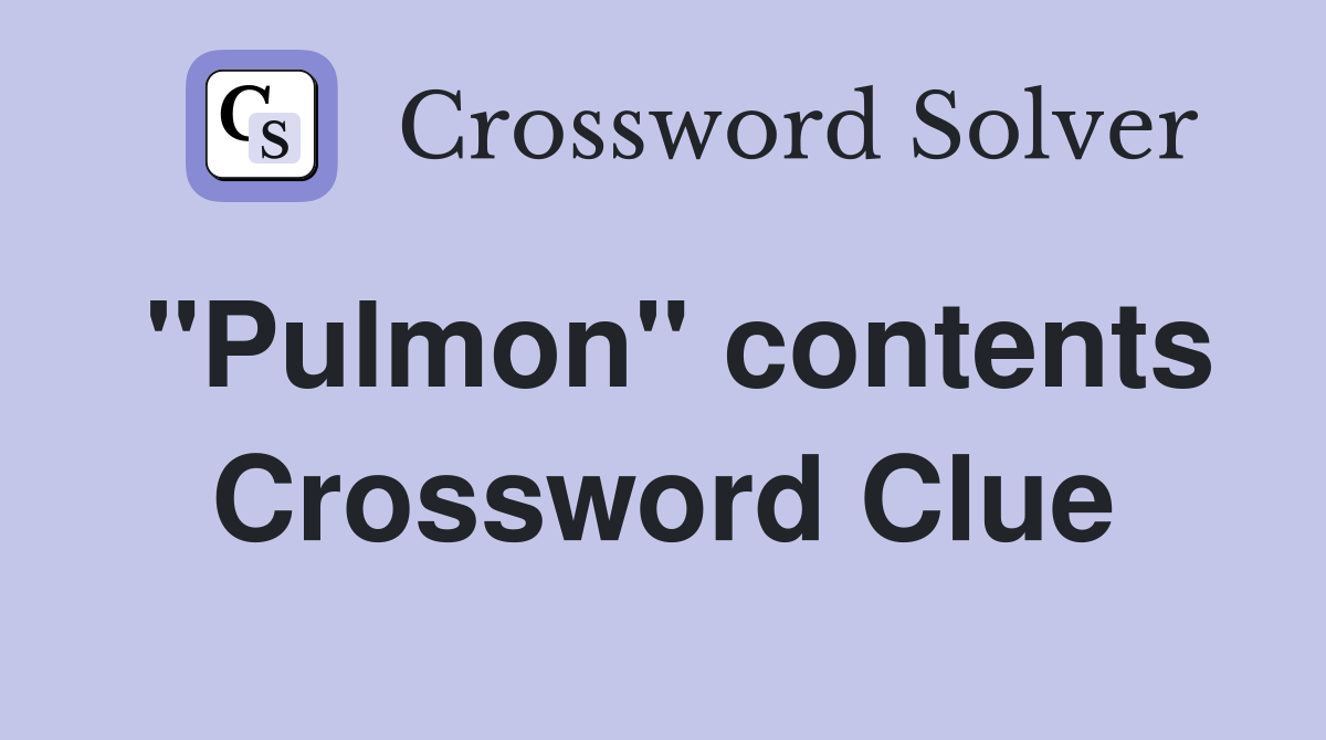 "Pulmon" contents Crossword Clue