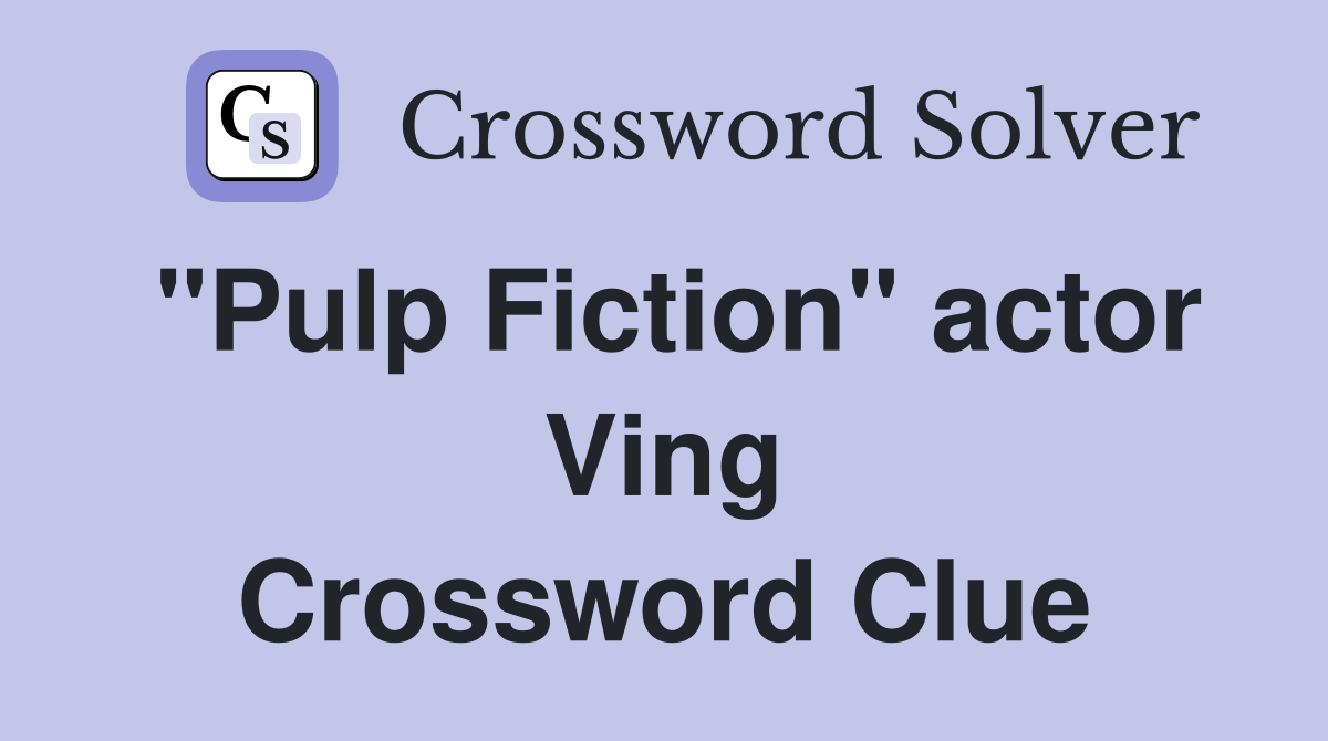 "Pulp Fiction" actor Ving Crossword Clue
