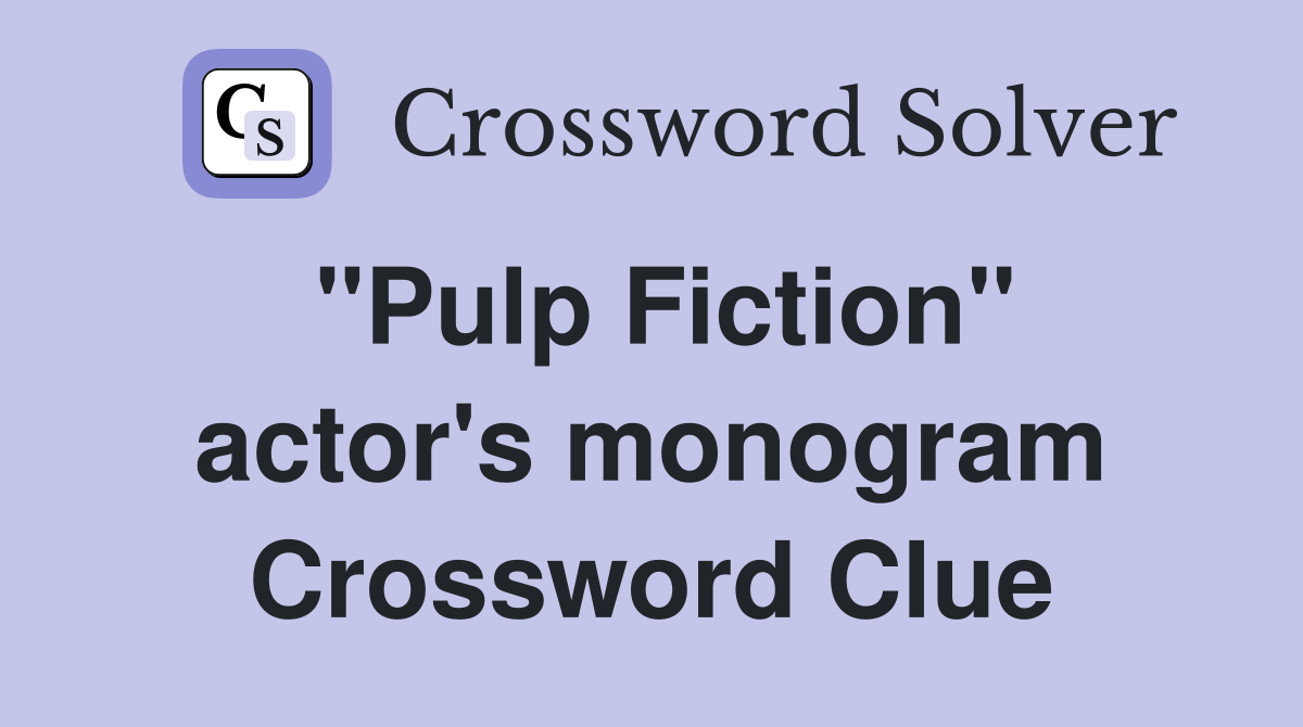 "Pulp Fiction" actor's monogram Crossword Clue