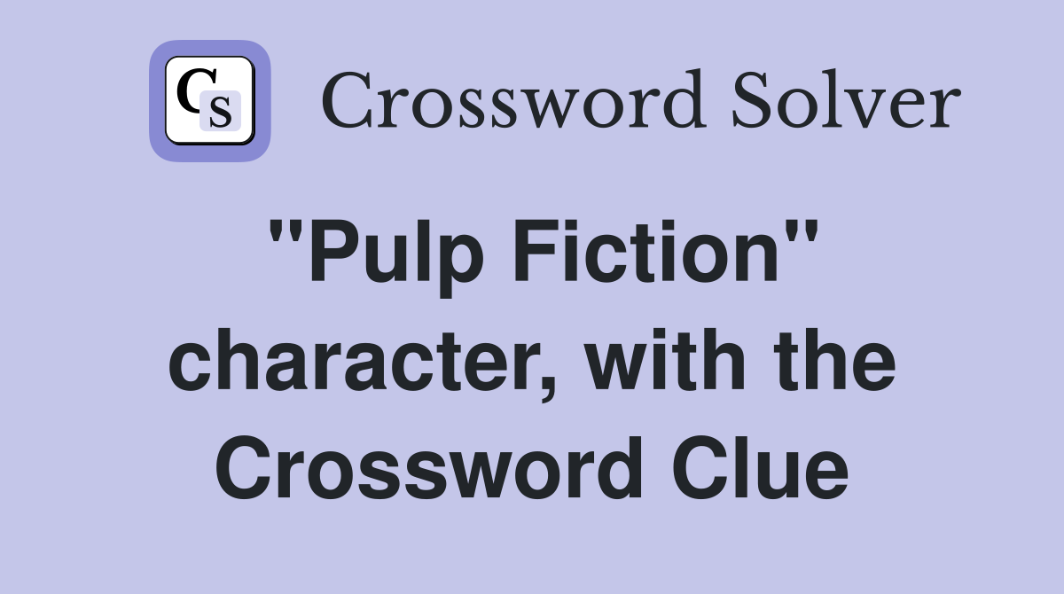 "Pulp Fiction" character, with the Crossword Clue