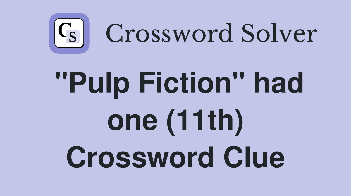 "Pulp Fiction" had one (11th) Crossword Clue