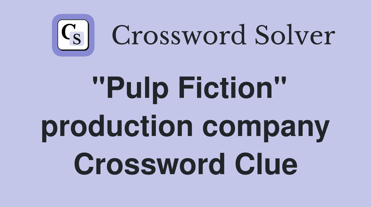 "Pulp Fiction" production company Crossword Clue