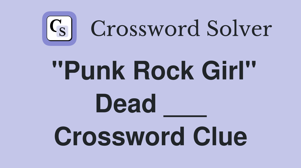 "Punk Rock Girl" Dead ___ Crossword Clue