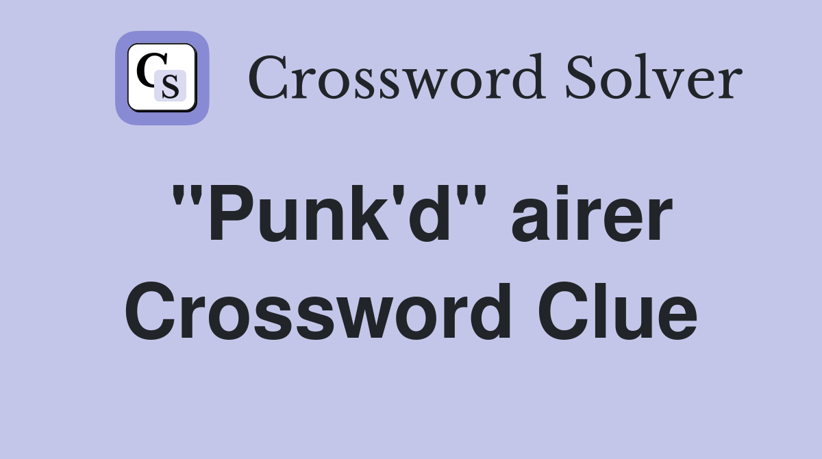 "Punk'd" airer Crossword Clue