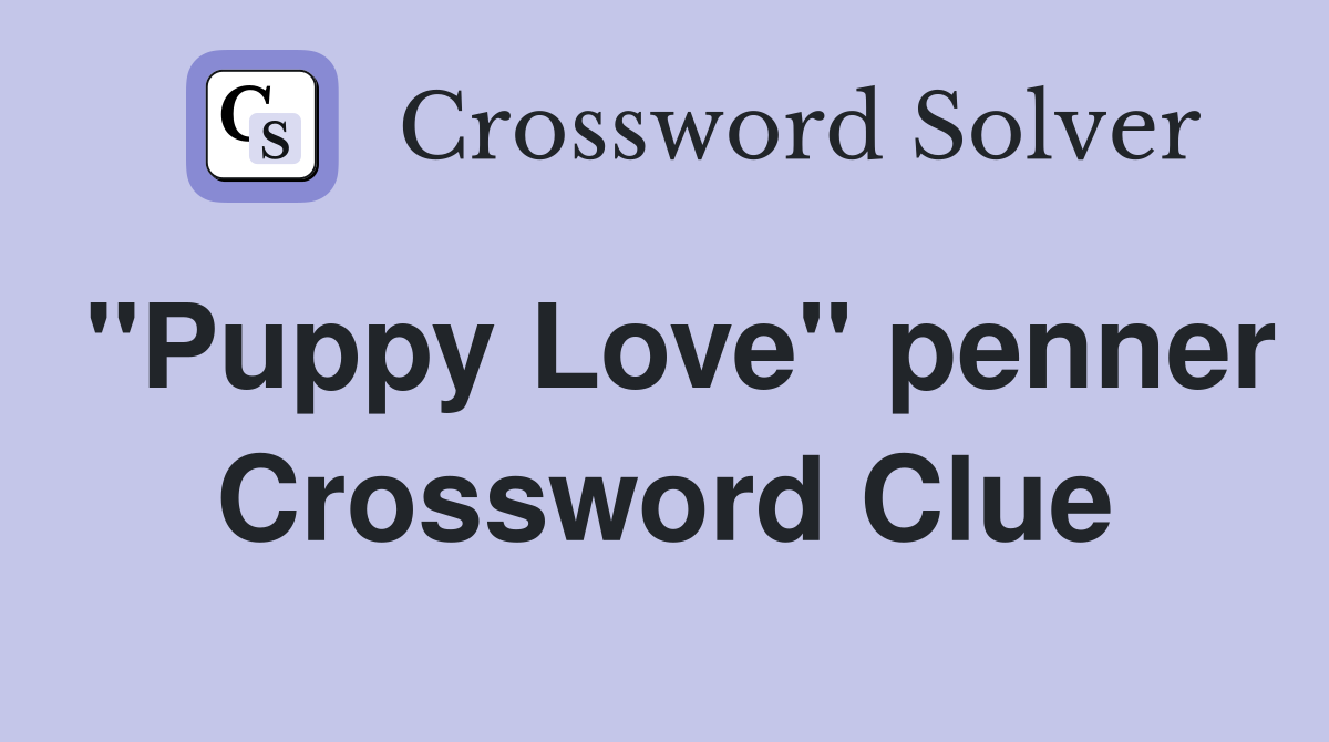 "Puppy Love" penner Crossword Clue