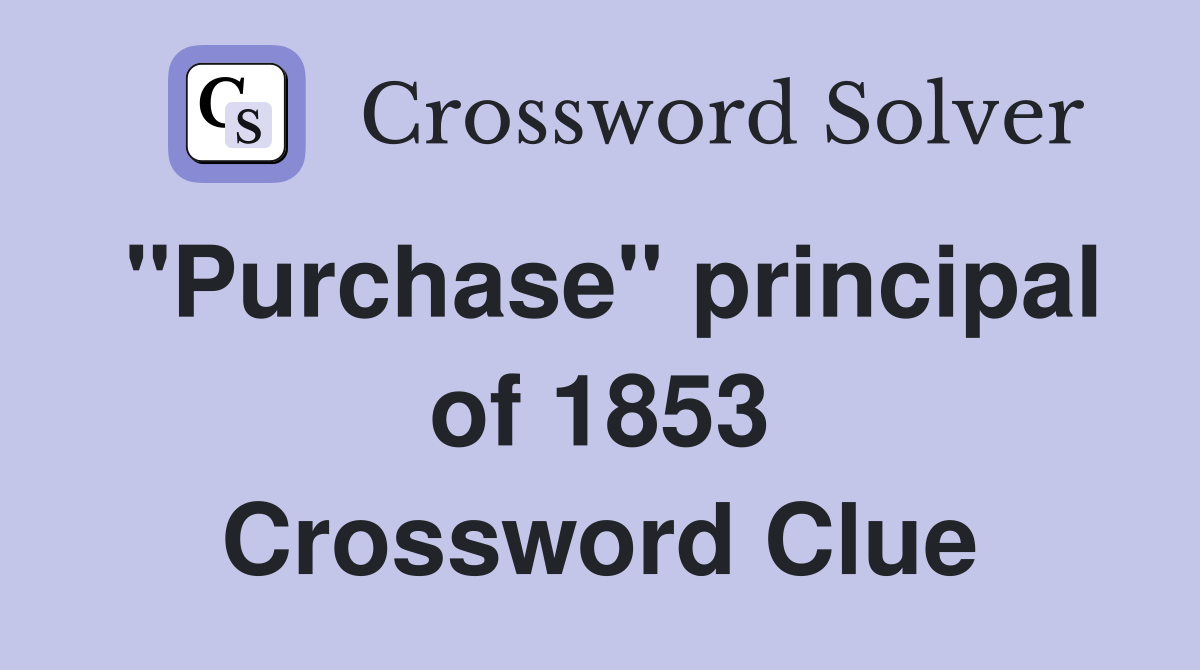 "Purchase" principal of 1853 Crossword Clue