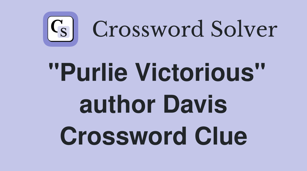 "Purlie Victorious" author Davis Crossword Clue