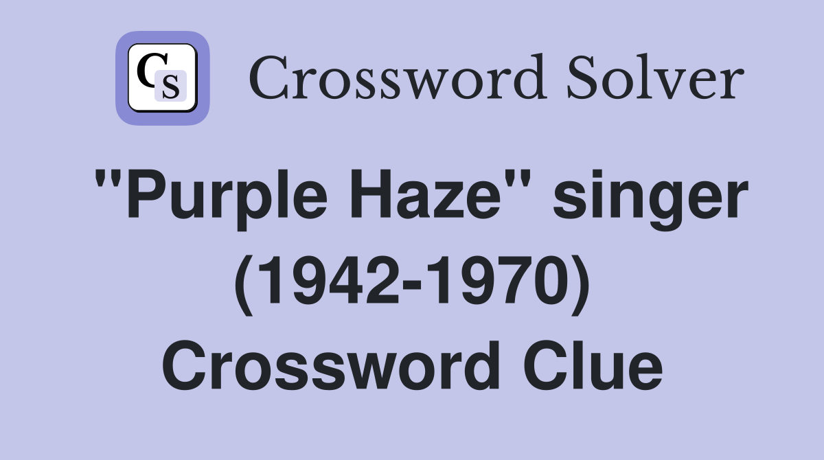 "Purple Haze" singer (1942-1970) Crossword Clue