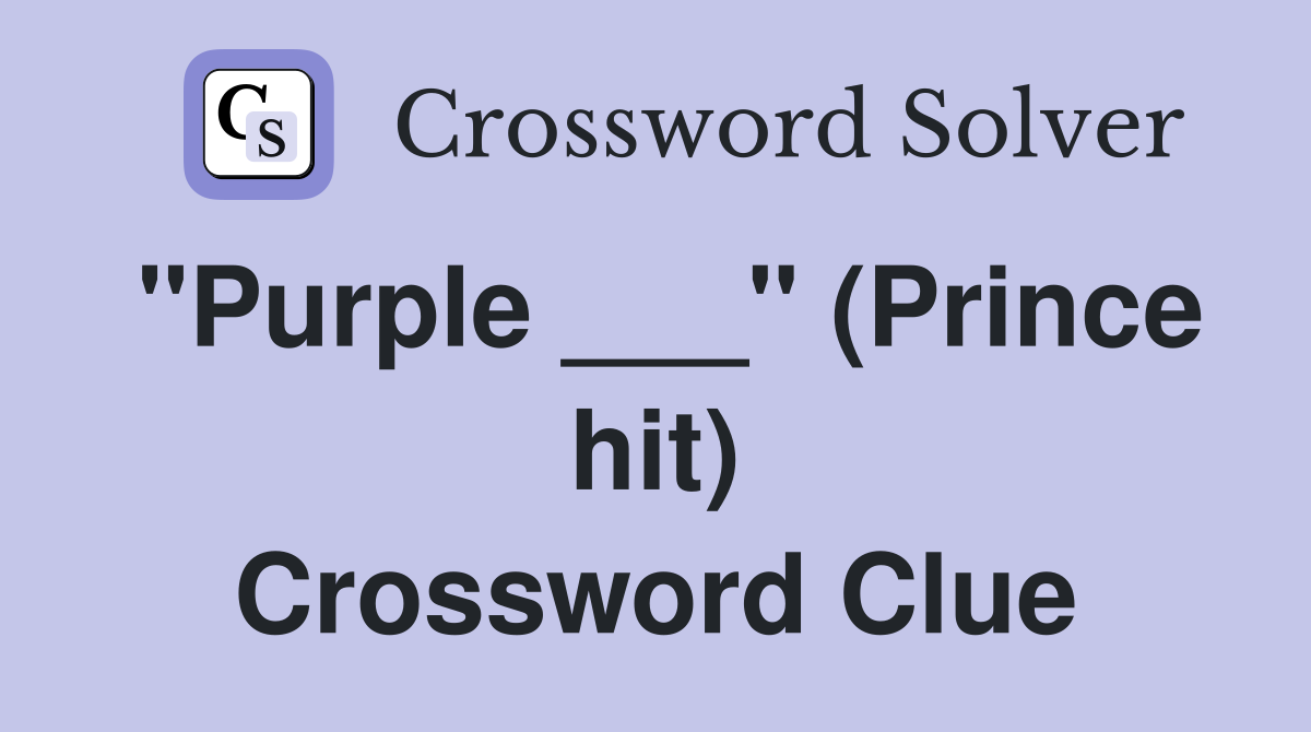 "Purple ___" (Prince hit) Crossword Clue
