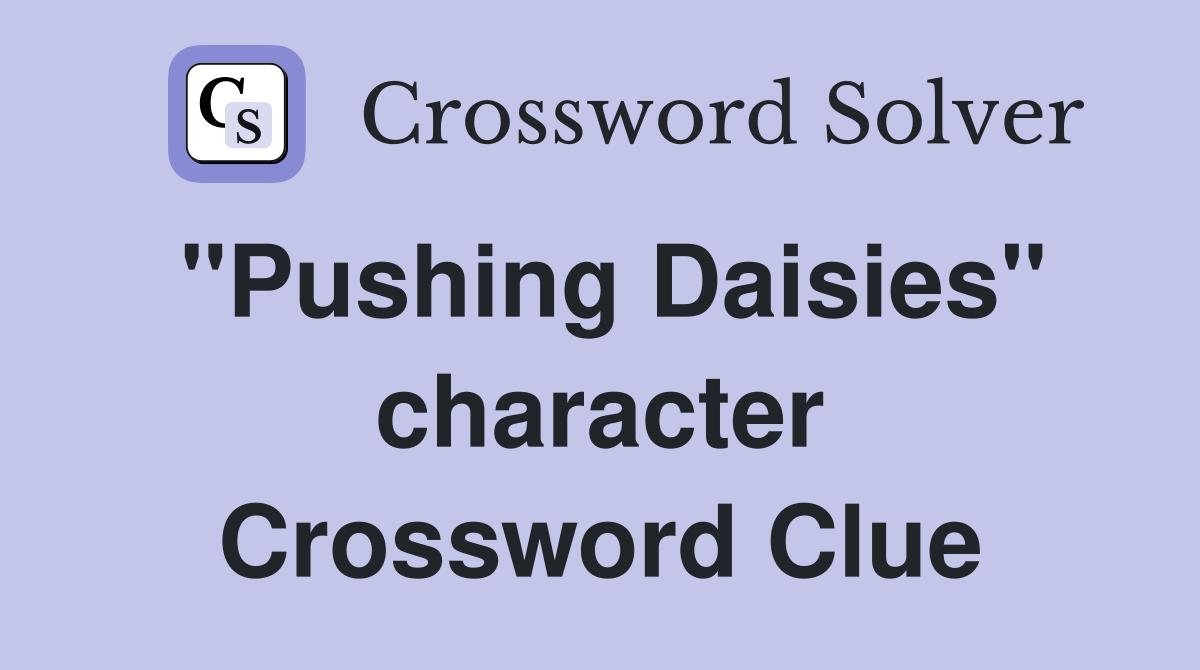 "Pushing Daisies" character Crossword Clue