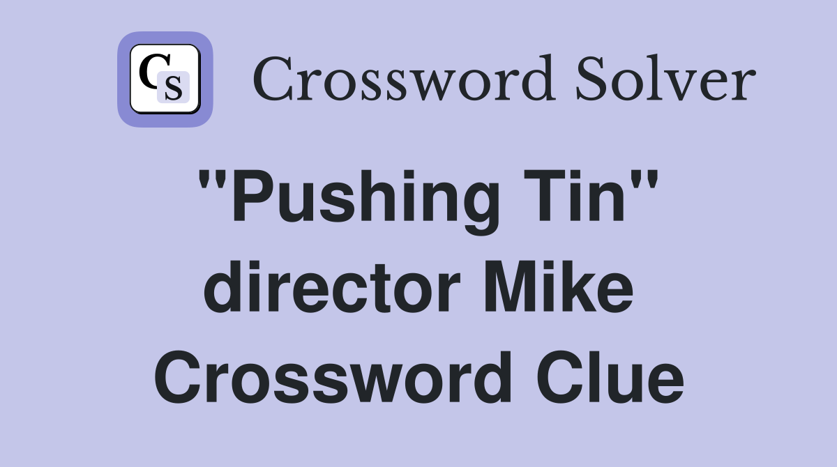 "Pushing Tin" director Mike Crossword Clue
