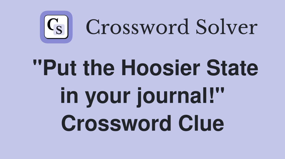 "Put the Hoosier State in your journal!" Crossword Clue