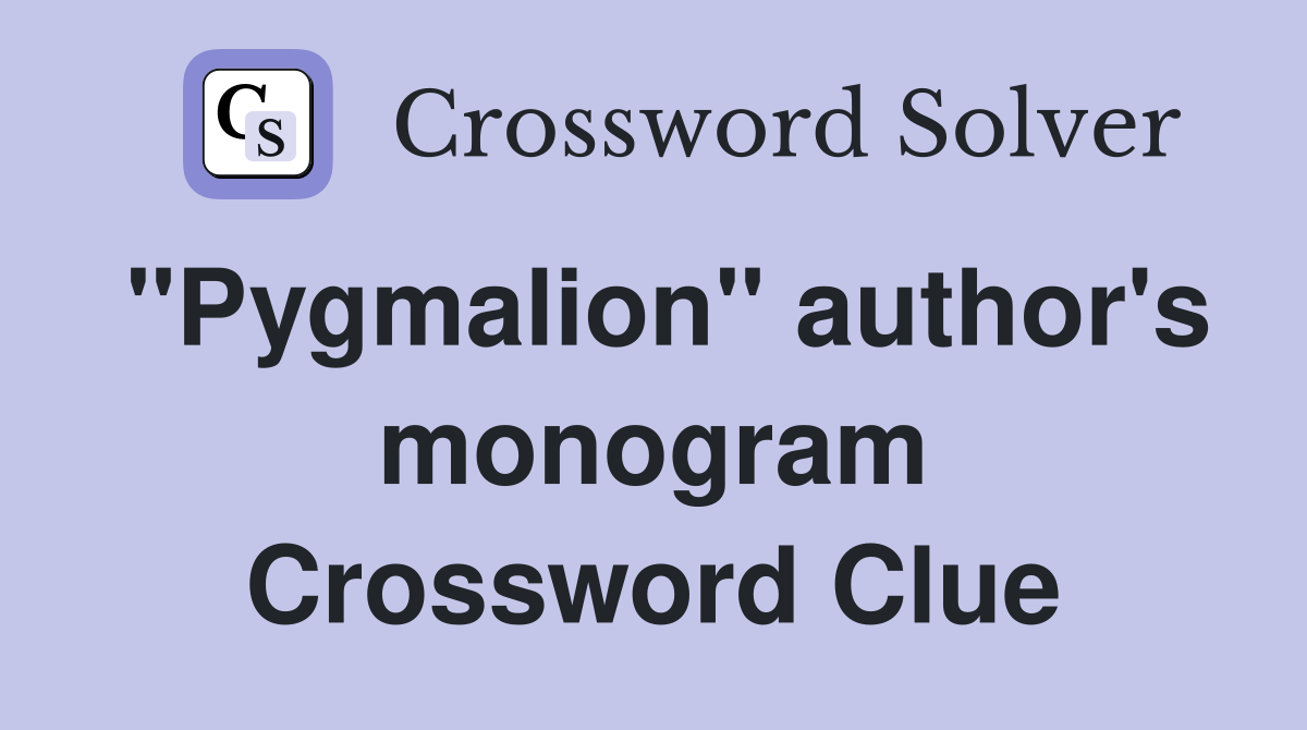 "Pygmalion" author's monogram Crossword Clue