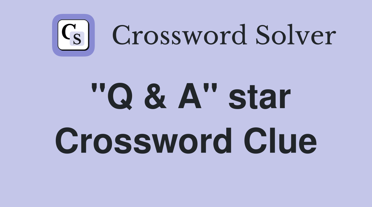 "Q & A" star Crossword Clue
