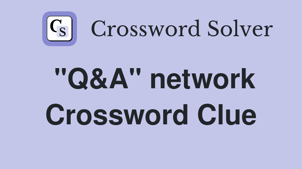 "Q&A" network Crossword Clue