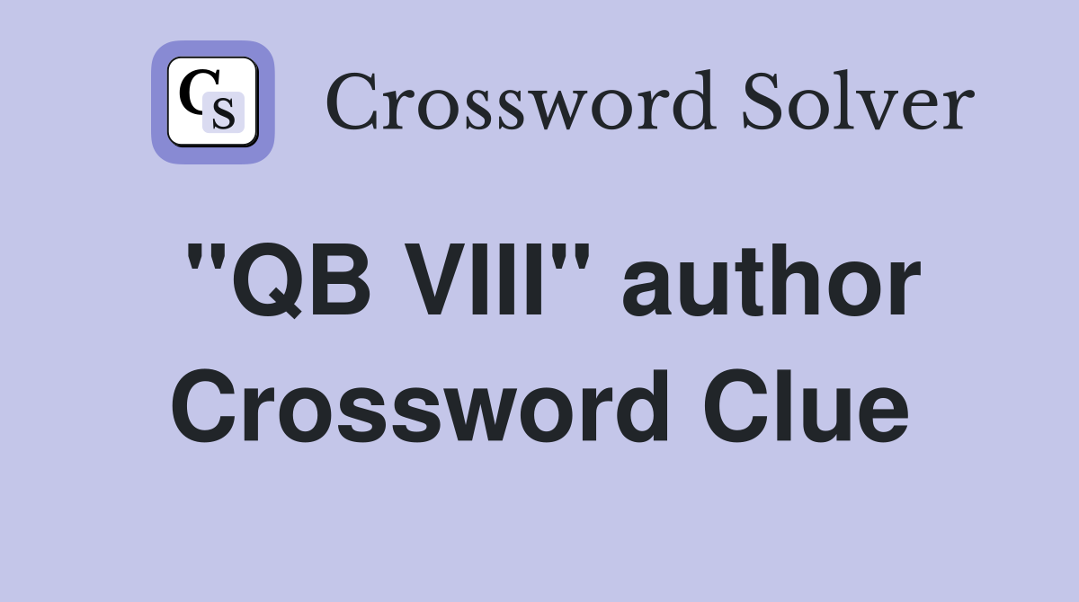 "QB VIII" author Crossword Clue