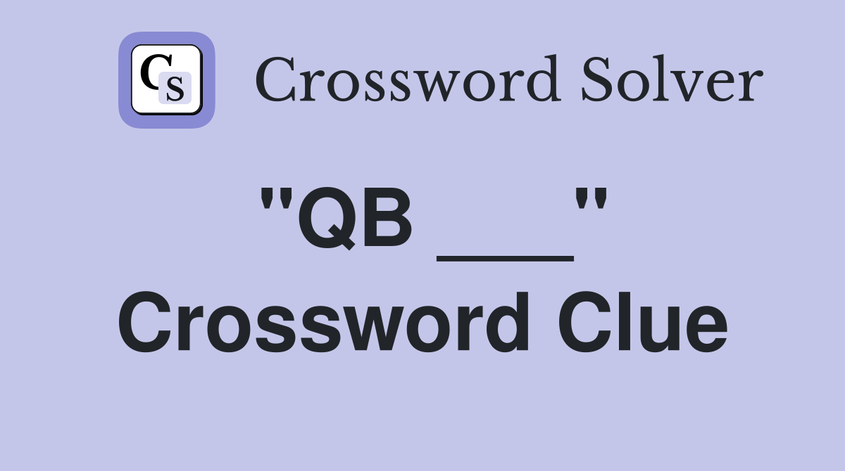 "QB ___" Crossword Clue