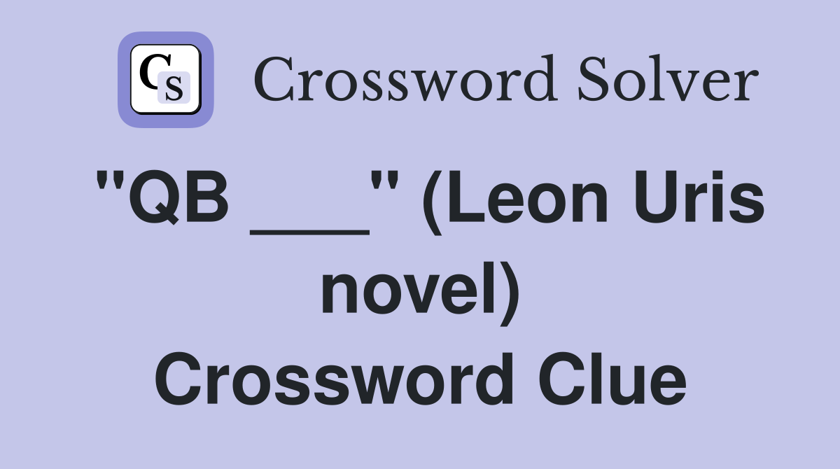 "QB ___" (Leon Uris novel) Crossword Clue