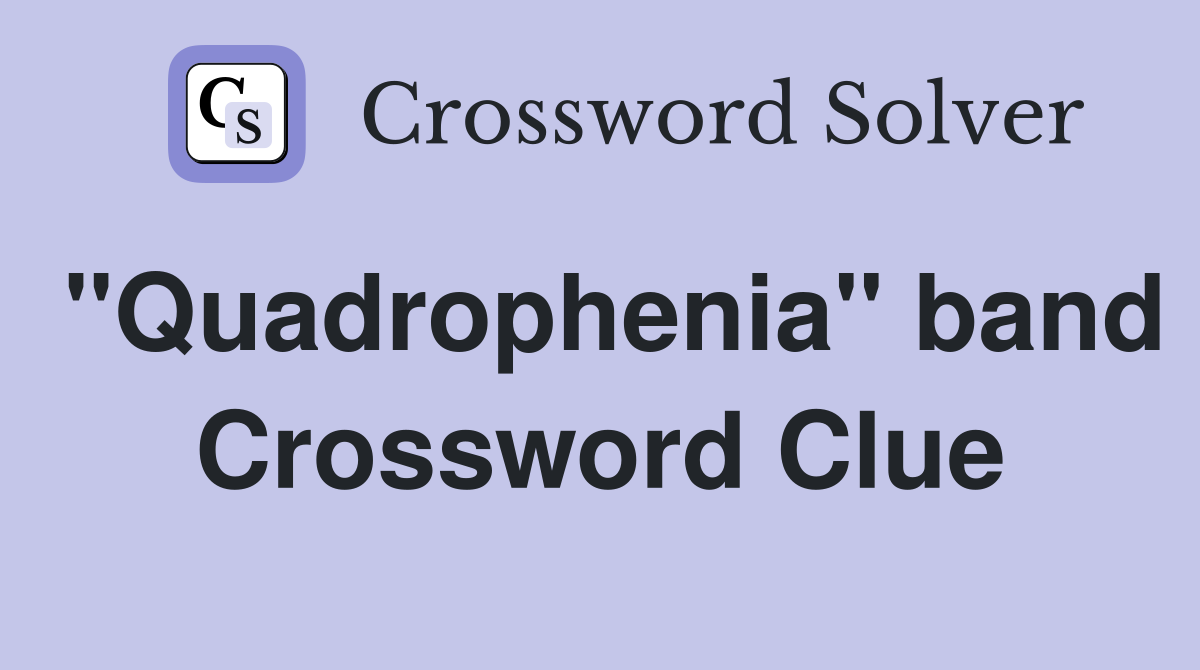 "Quadrophenia" band Crossword Clue