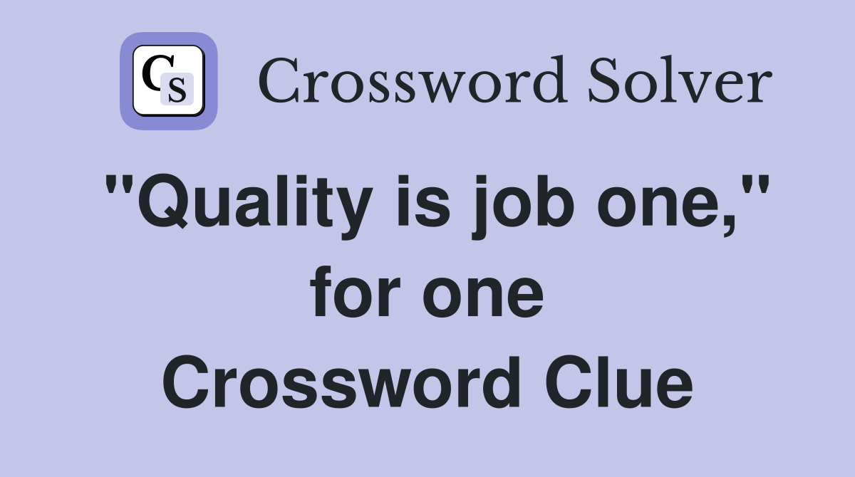 "Quality is job one," for one Crossword Clue