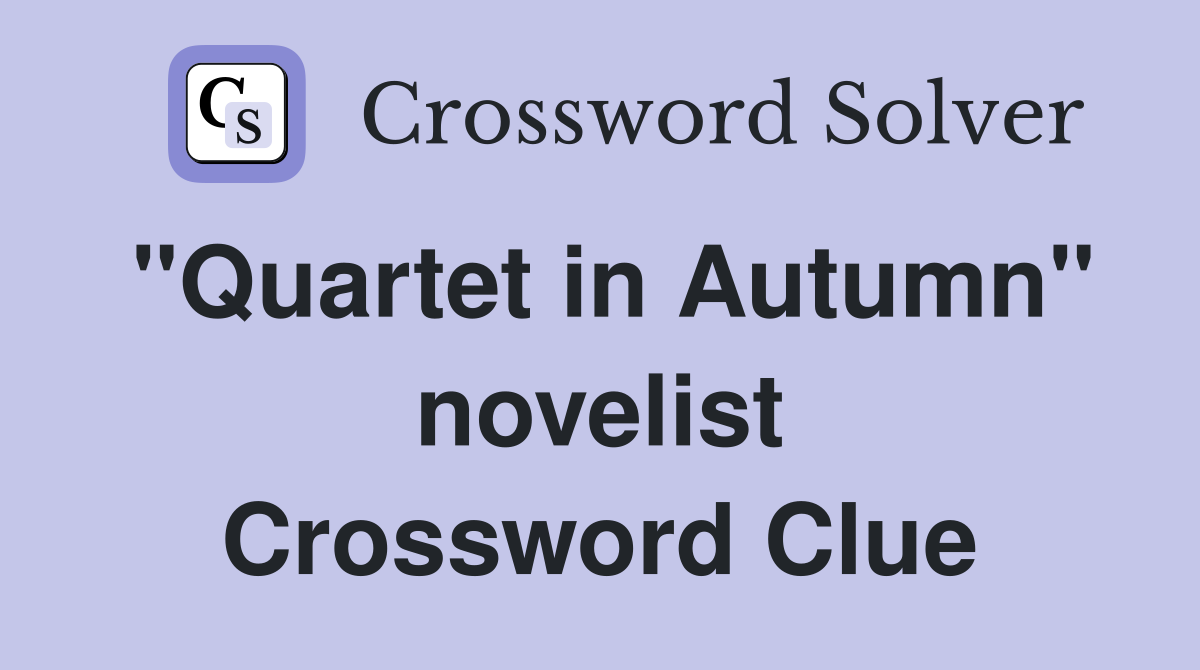 "Quartet in Autumn" novelist Crossword Clue