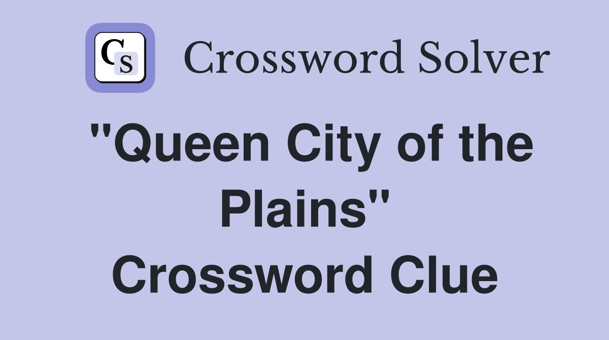 "Queen City of the Plains" Crossword Clue
