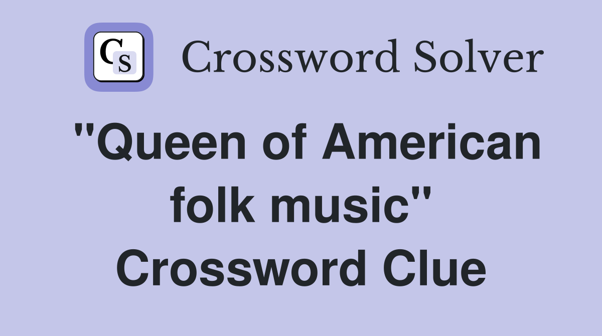 "Queen of American folk music" Crossword Clue