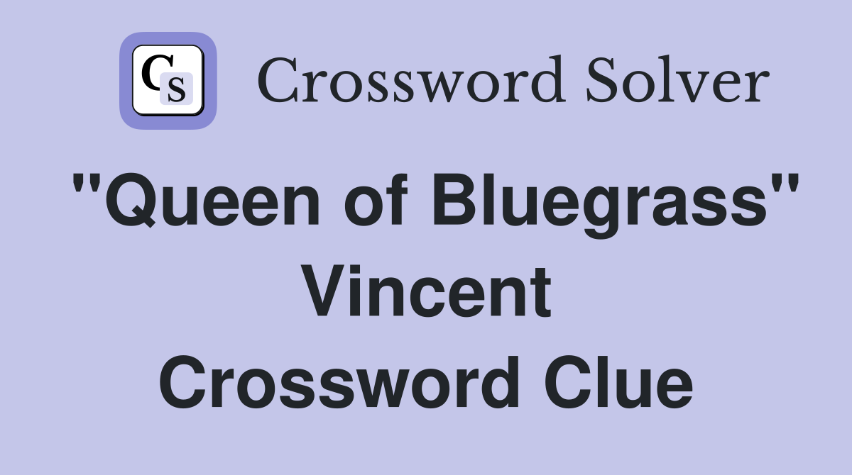 "Queen of Bluegrass" Vincent Crossword Clue