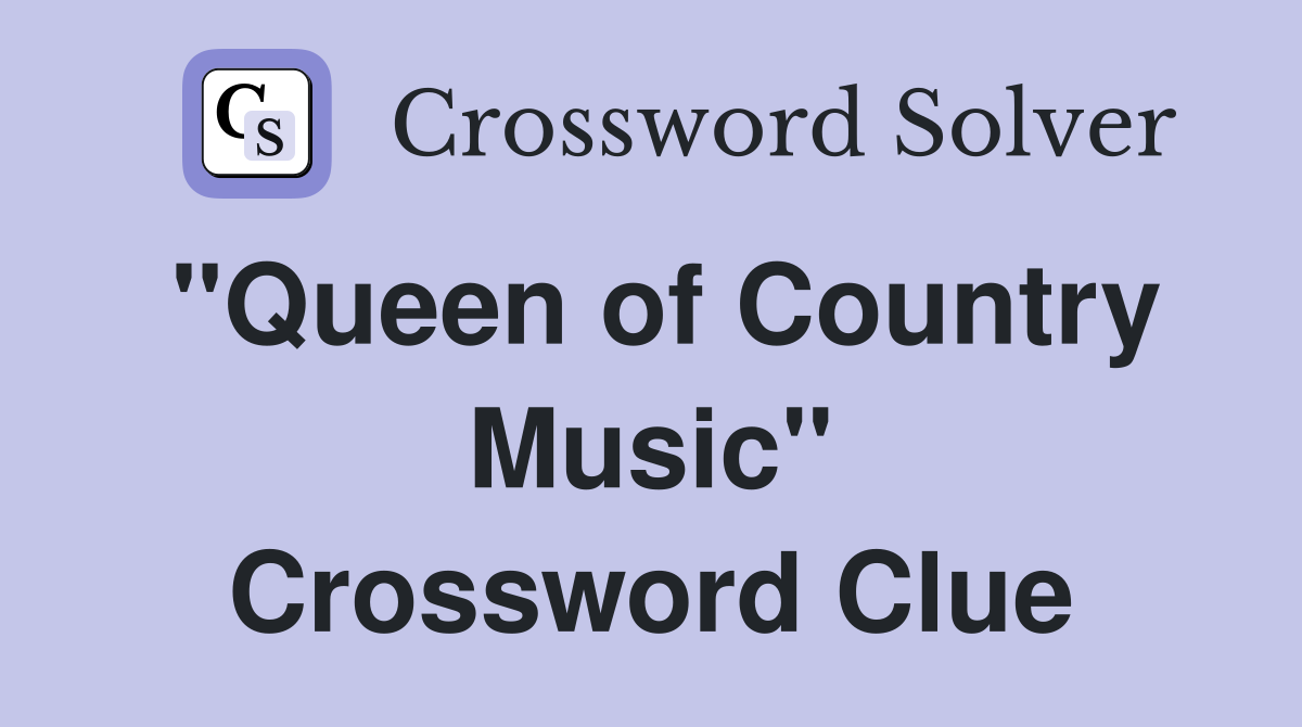 "Queen of Country Music" Crossword Clue