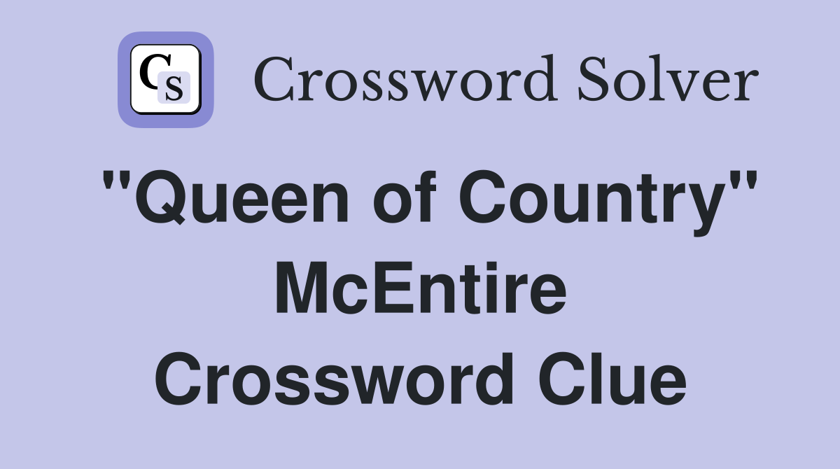 "Queen of Country" McEntire Crossword Clue