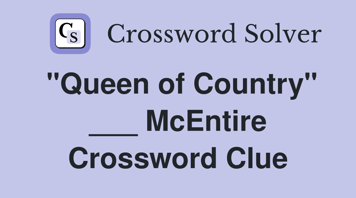 "Queen of Country" ___ McEntire Crossword Clue